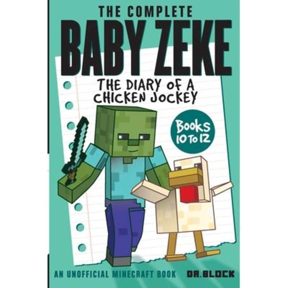 The Complete Baby Zeke: The Diary of a Chicken Jockey, Books 10 to 12 -- Block